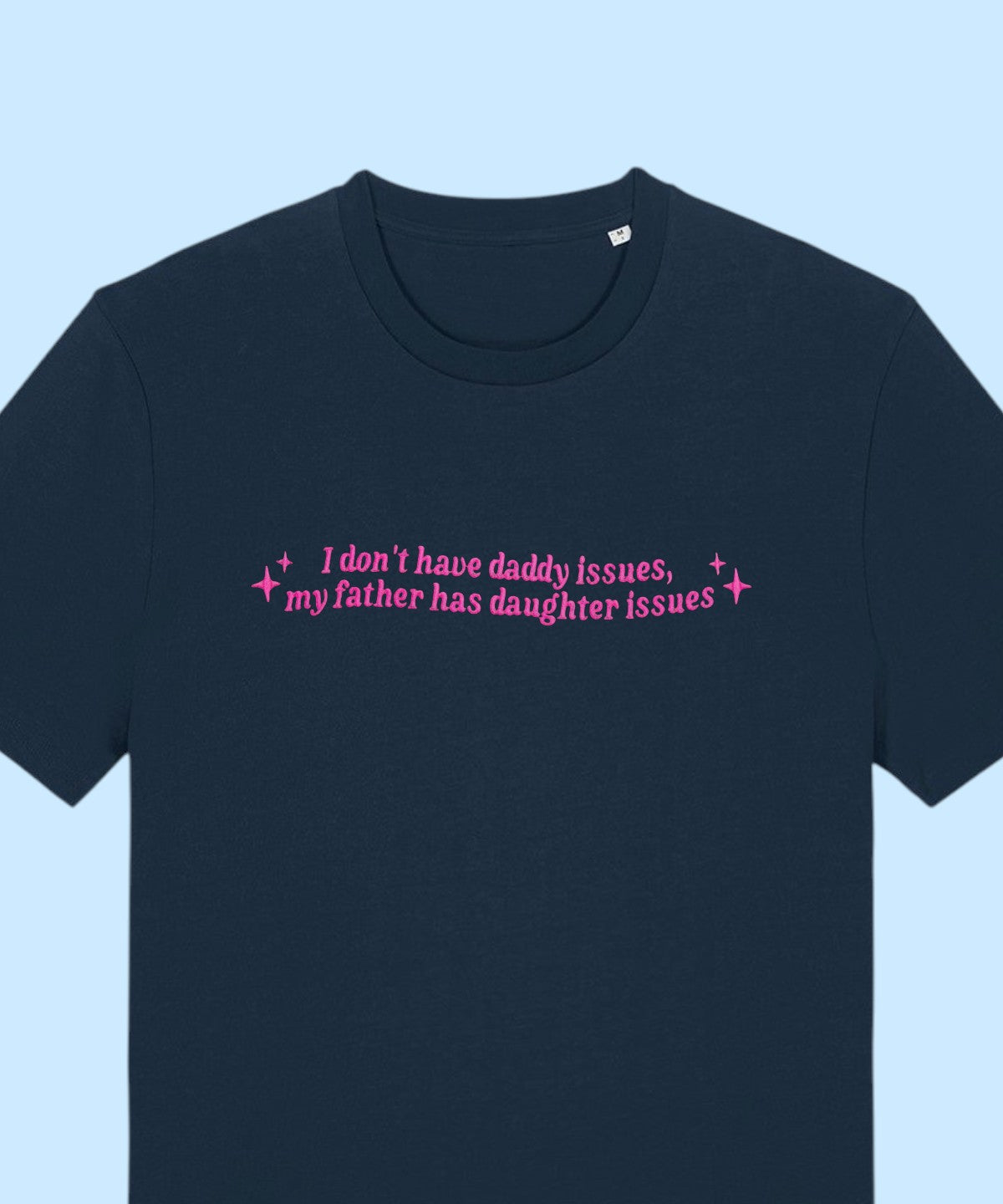 I Don't Have Daddy Issues embroidered t-shirt
