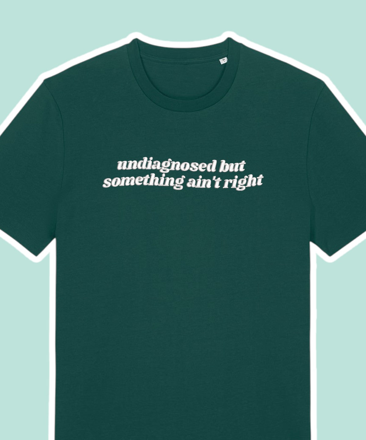Undiagnosed But Something Ain't Right embroidered t-shirt