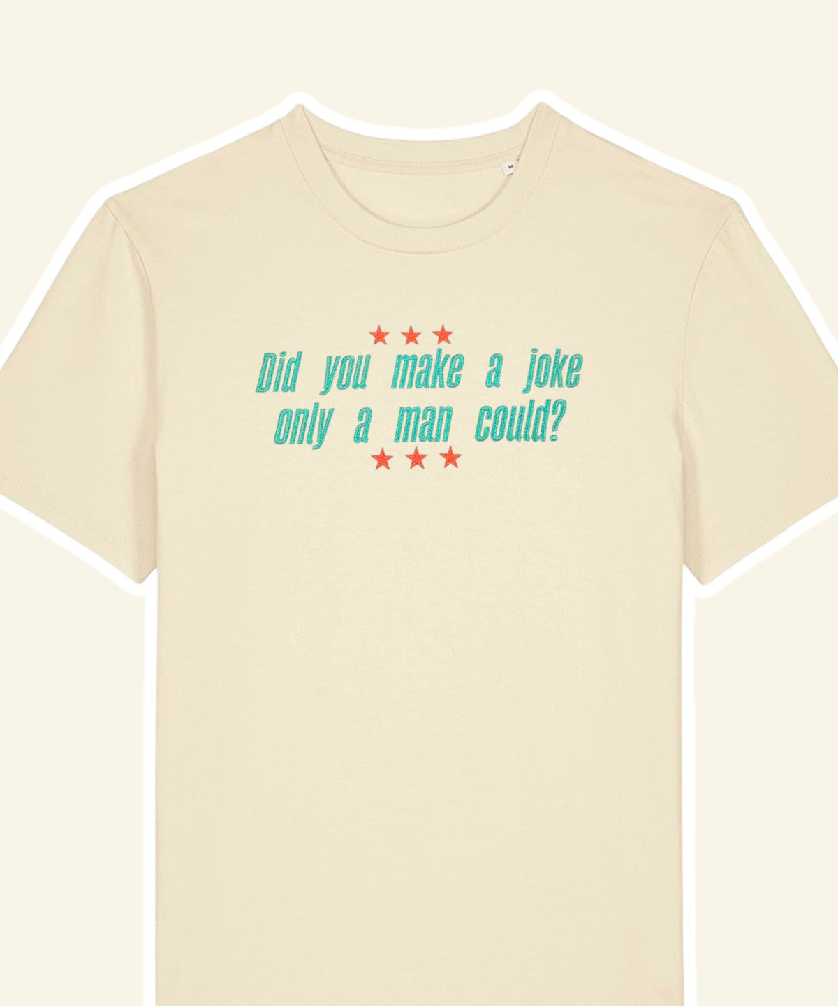 Did You Make A Joke Only A Man Could? embroidered t-shirt