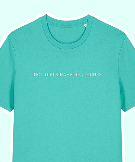 Hot Girls Have Headaches embroidered t-shirt - Tired Girl Apparel