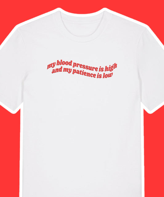 My Blood Pressure Is High embroidered t-shirt - Tired Girl Apparel