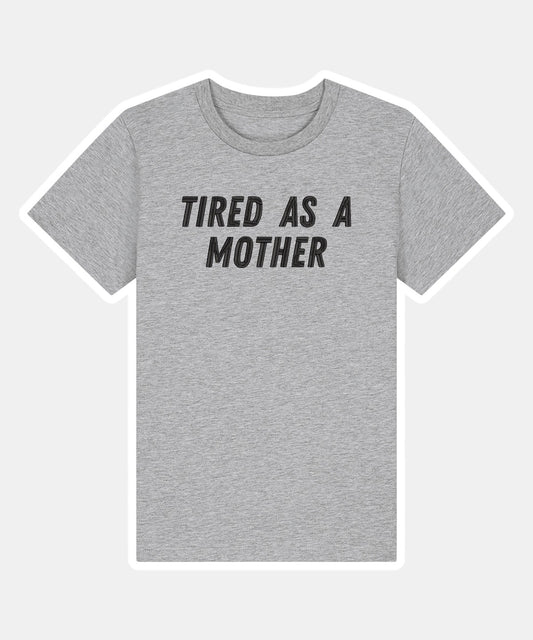Tired As A Mother embroidered t-shirt - Tired Girl Apparel