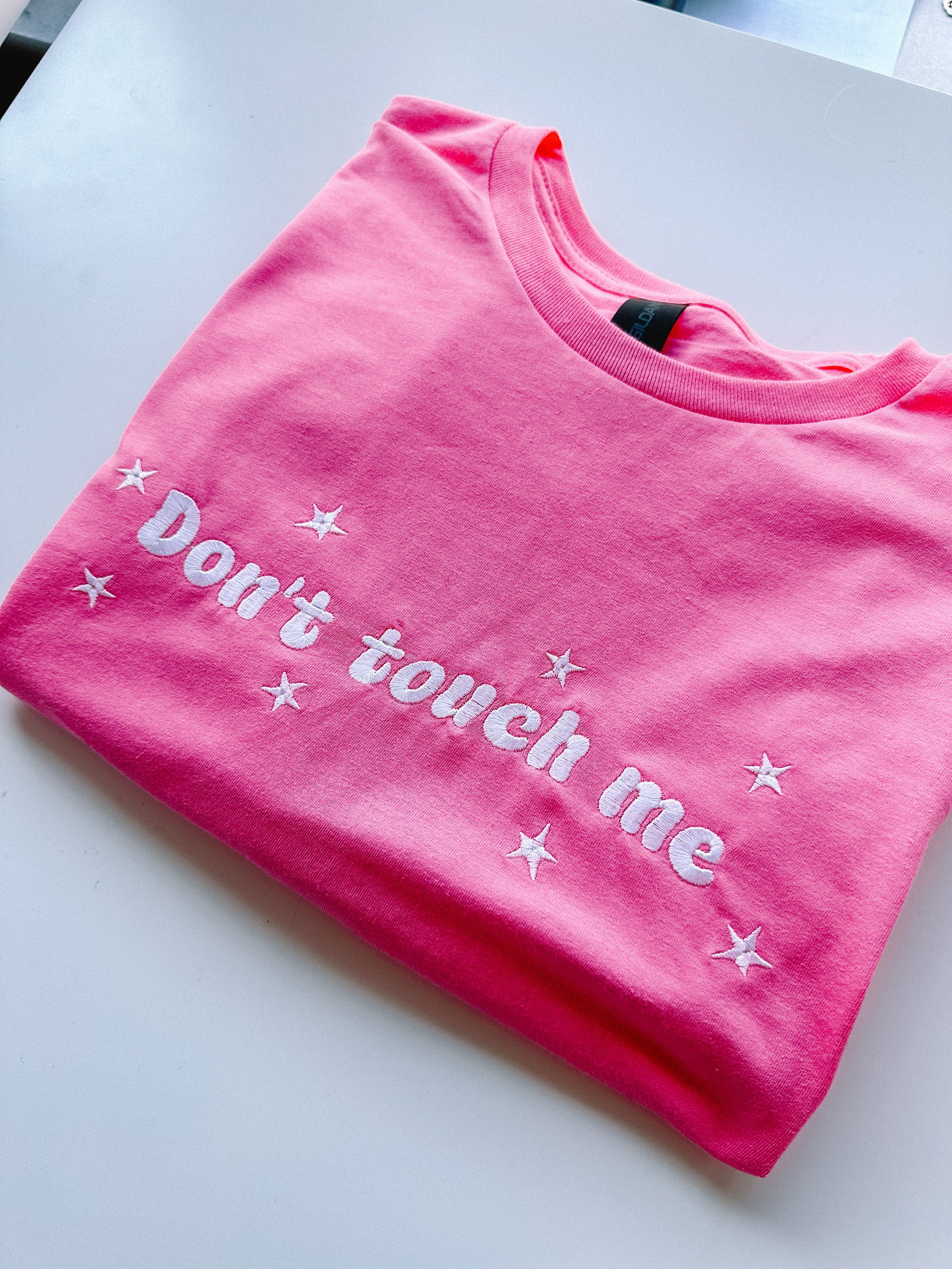 Don’t Touch Me embroidered tee - Tired Girl Apparel