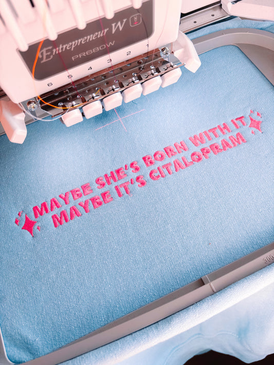 Maybe It's Citalopram embroidered sweatshirt - Tired Girl Apparel