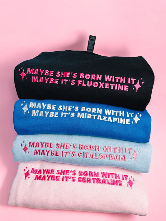 Maybe It's -insert medication here- custom embroidered sweatshirt - Tired Girl Apparel