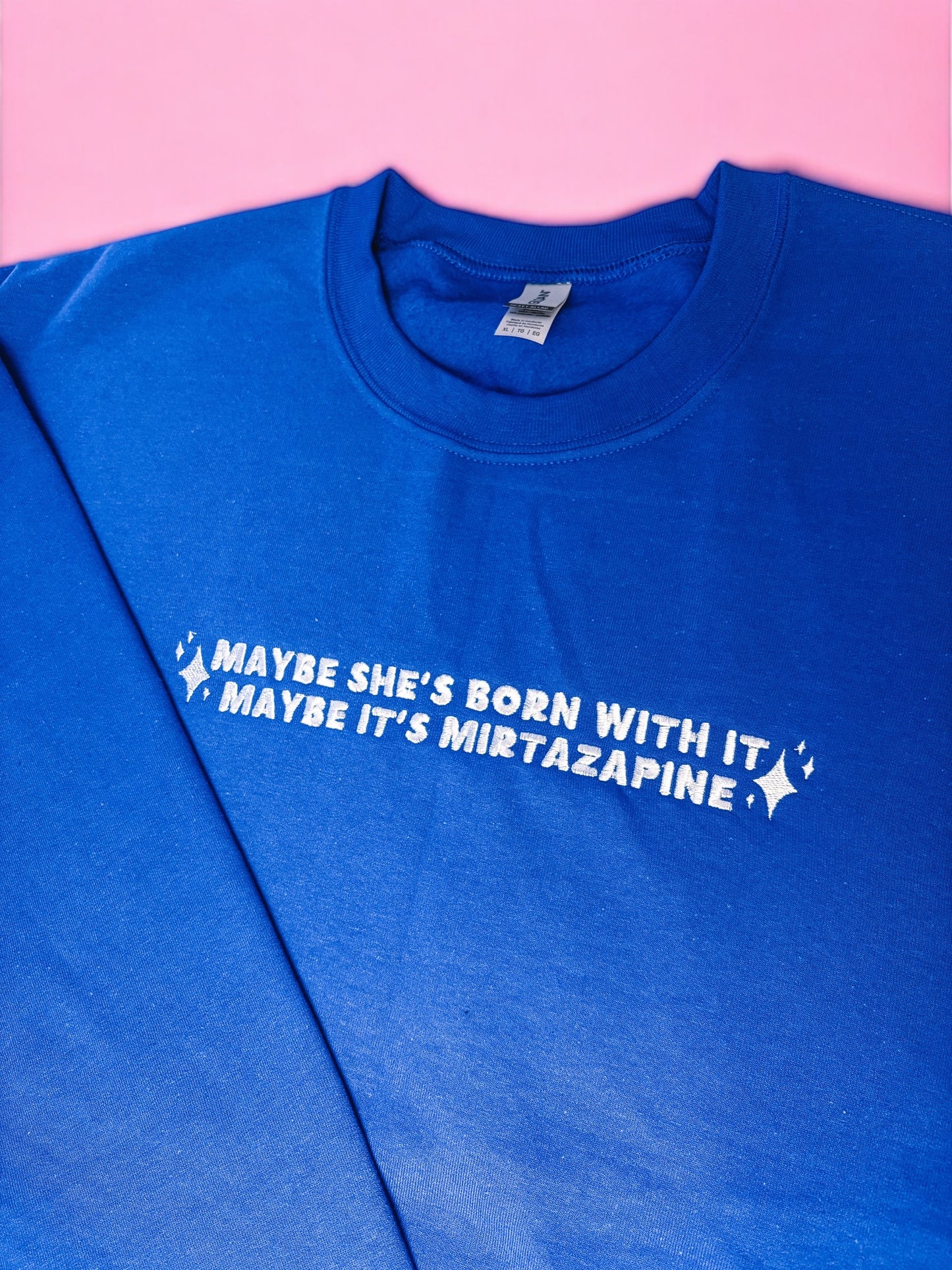 Maybe It's Mirtazapine embroidered sweatshirt