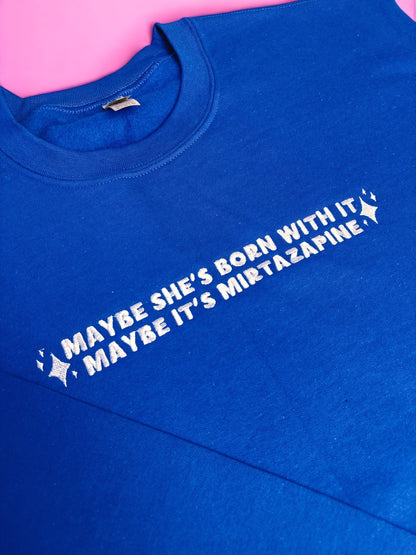Maybe It's Mirtazapine embroidered sweatshirt