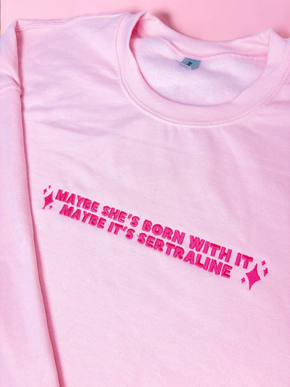 Maybe It's Sertraline embroidered sweatshirt - Tired Girl Apparel