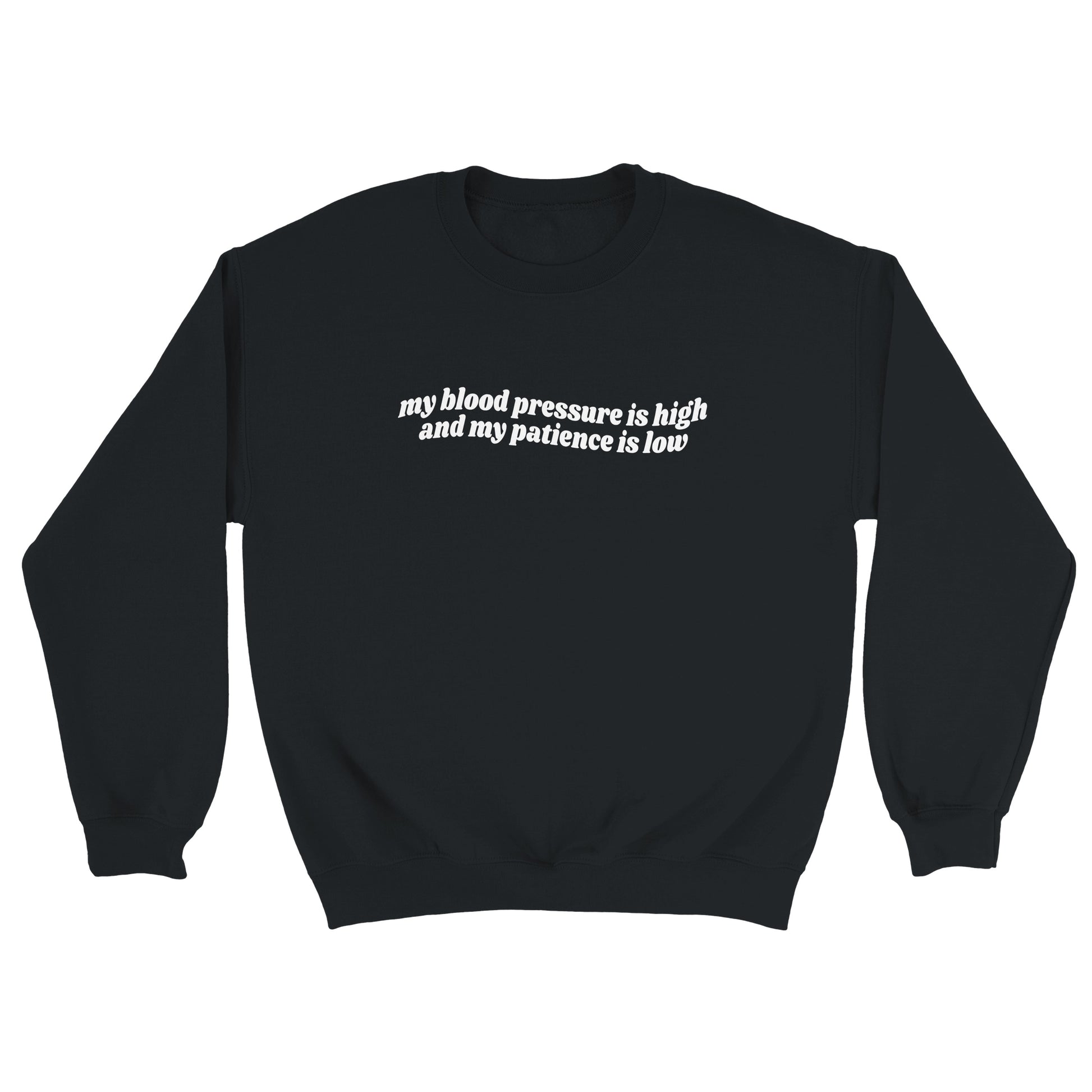 My Blood Pressure Is High embroidered crewneck sweatshirt - Tired Girl Apparel