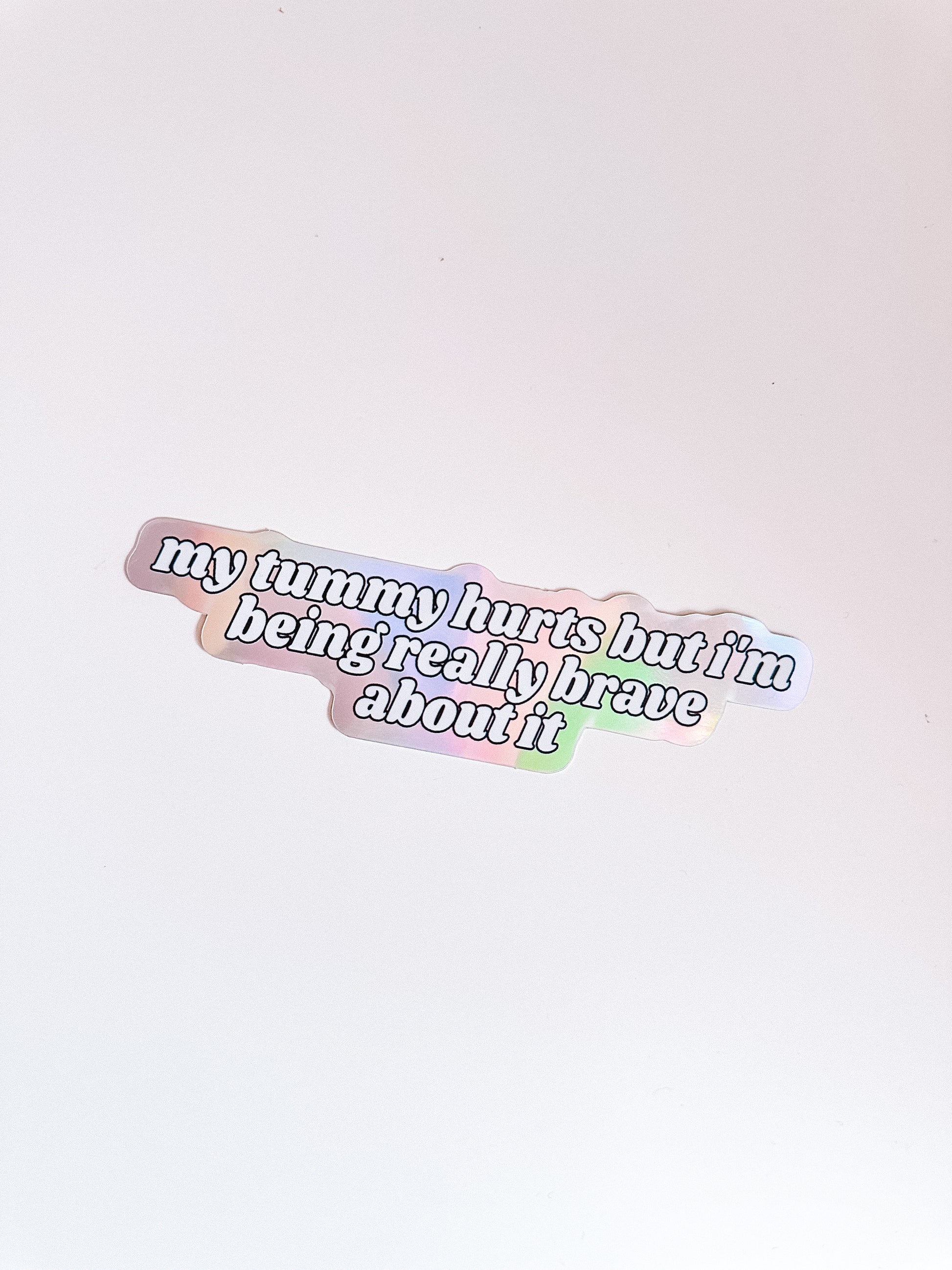 My Tummy Hurts sticker - Tired Girl Apparel