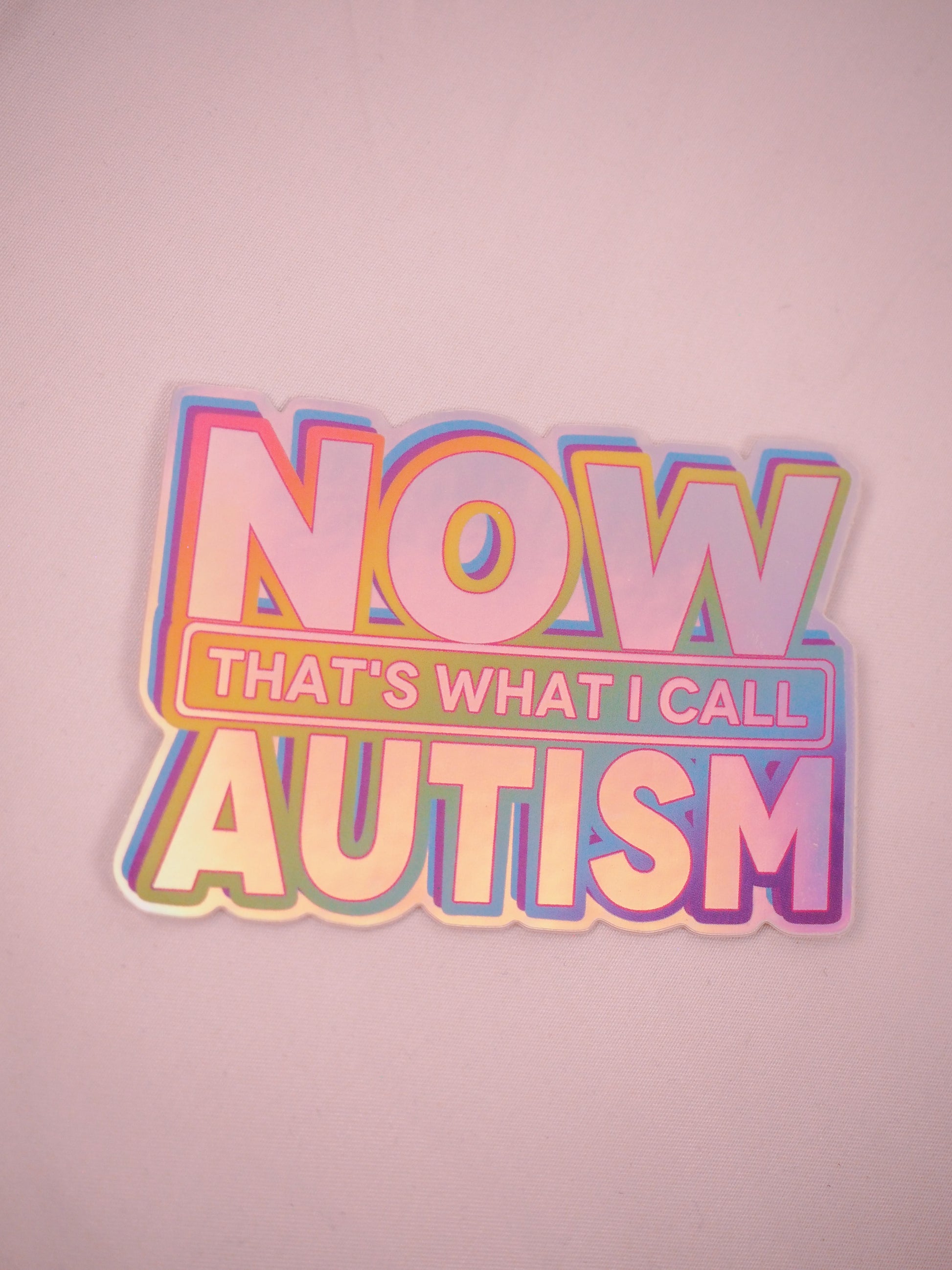 Now That's What I Call Autism holographic sticker - Tired Girl Apparel