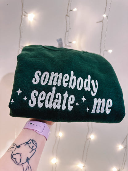 Somebody Sedate Me embroidered crewneck sweatshirt - Tired Girl Apparel