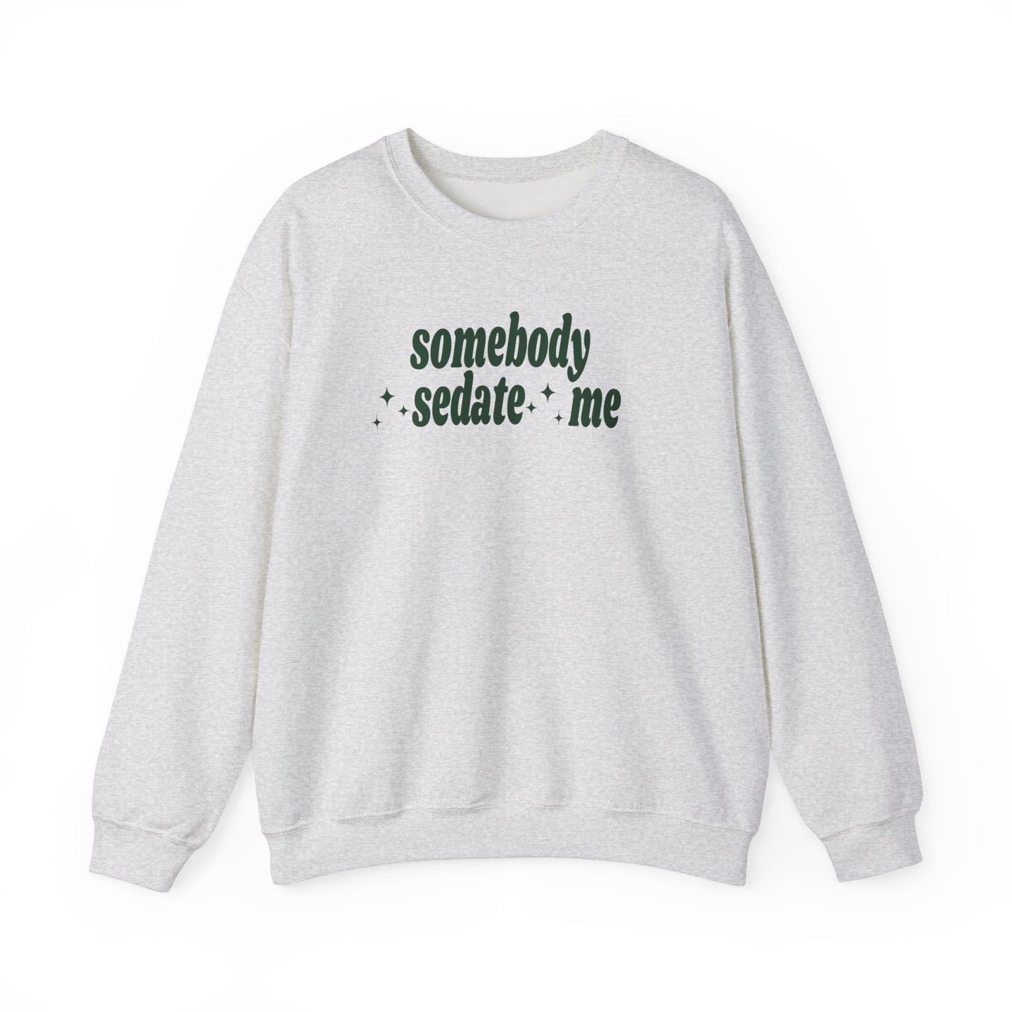 Somebody Sedate Me embroidered crewneck sweatshirt - Tired Girl Apparel