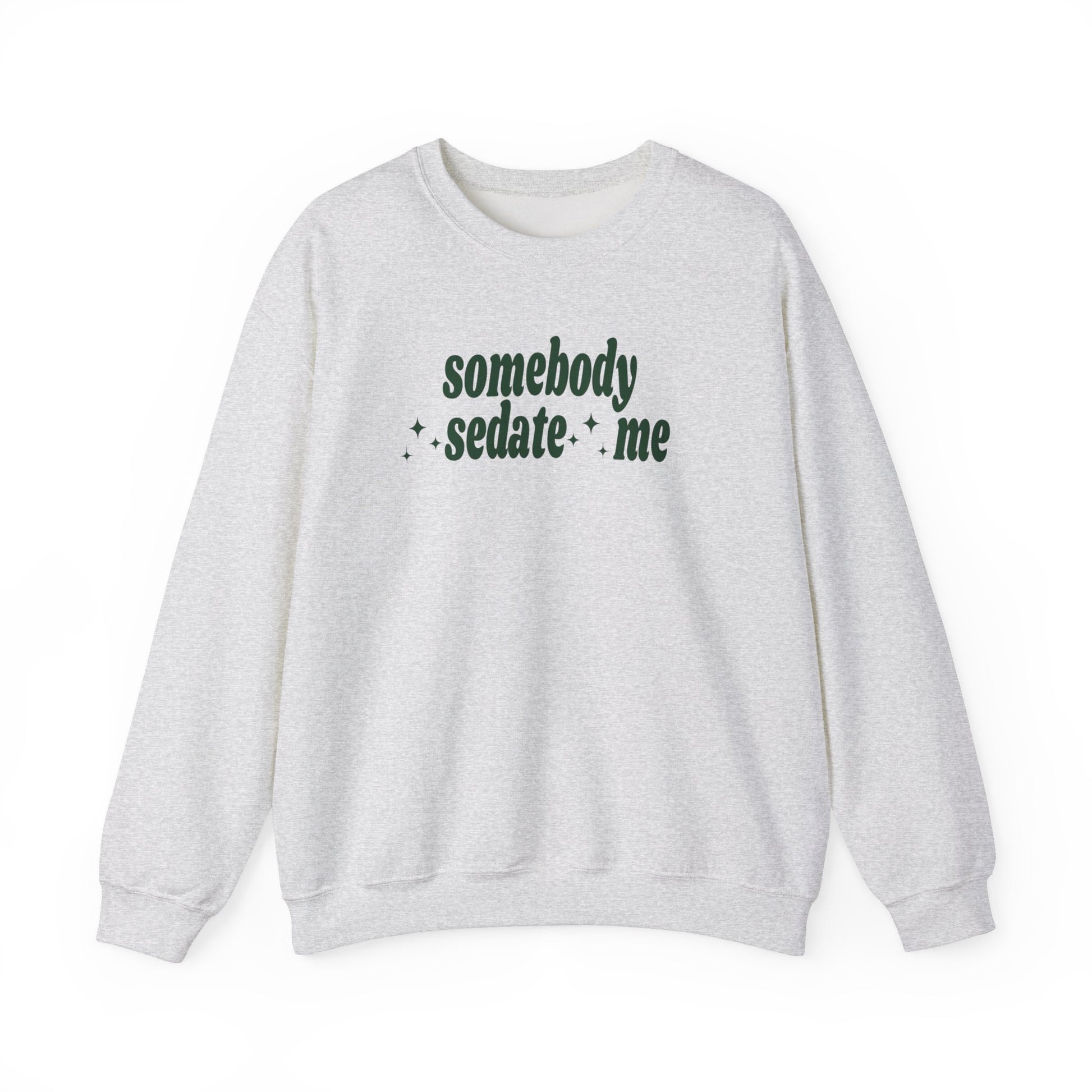Somebody Sedate Me embroidered crewneck sweatshirt - Tired Girl Apparel