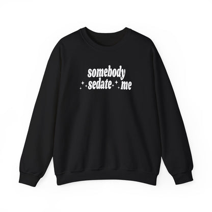 Somebody Sedate Me embroidered crewneck sweatshirt - Tired Girl Apparel