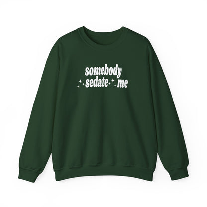 Somebody Sedate Me embroidered crewneck sweatshirt - Tired Girl Apparel