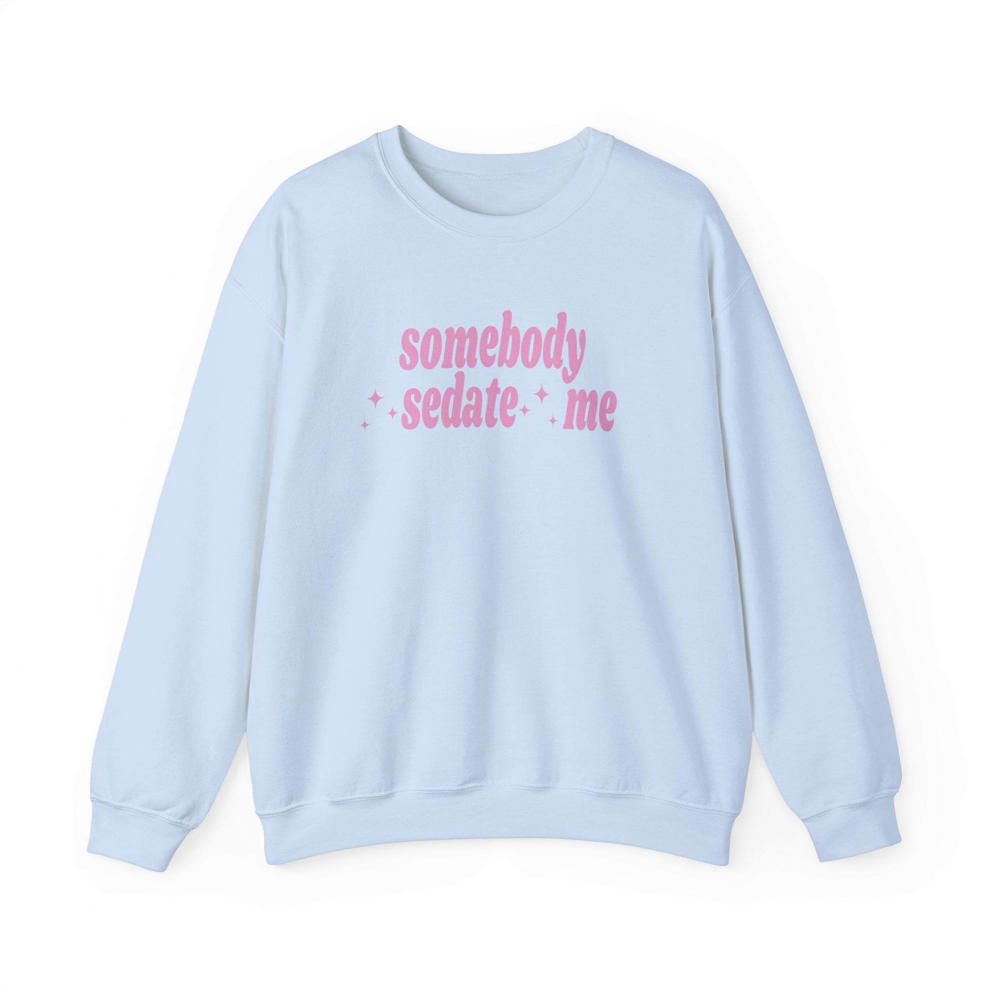 Somebody Sedate Me embroidered crewneck sweatshirt - Tired Girl Apparel