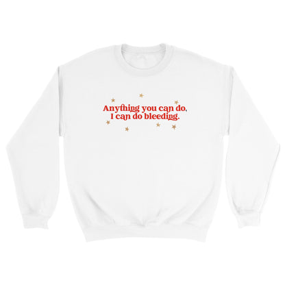 Anything You Can Do, I Can Do Bleeding embroidered crewneck sweatshirt