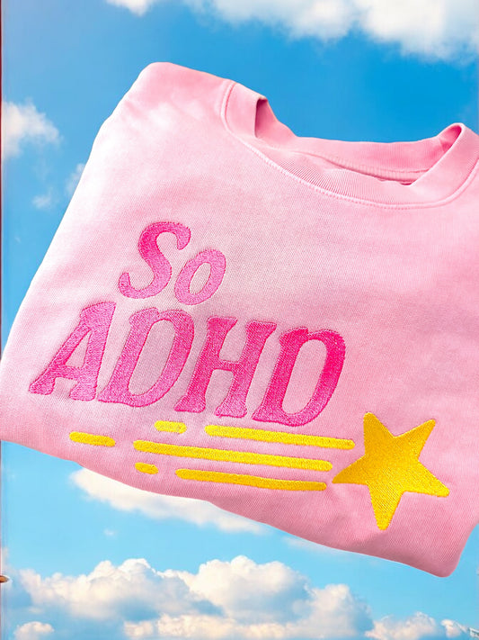 So ADHD embroidered crewneck sweatshirt - Tired Girl Apparel