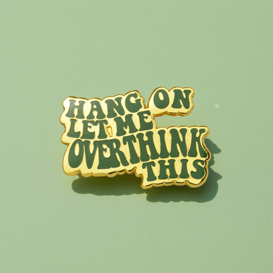 Let Me Overthink This enamel pin